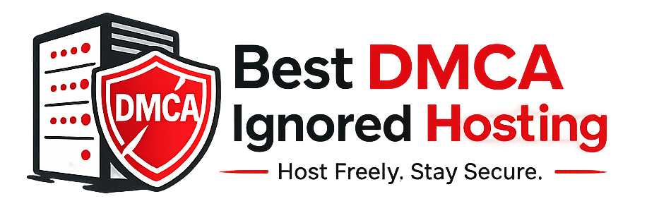 Best DMCA Ignored Hosting – 100% Content Security